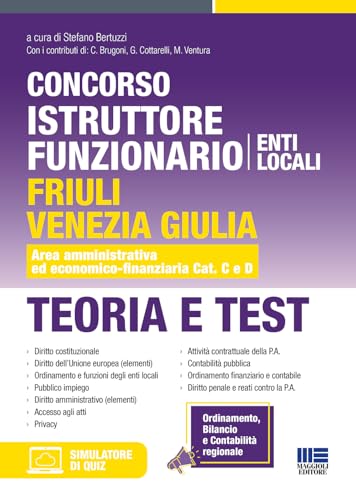 Concorso istruttore funzionario Enti locali Friuli Venezia Giulia. Teoria e test. Area amministrativa ed economico-finanziaria Cat. C e D. Con software di simulazione (Concorsi&Esami) von Maggioli Editore
