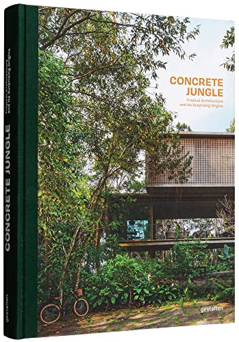 Concrete Jungle: Tropical Architecture and its Surprising Origins von Gestalten