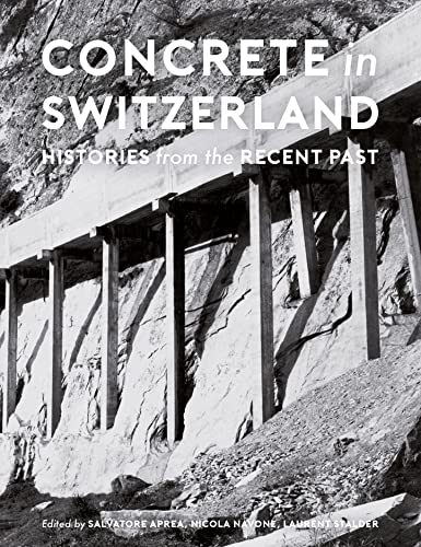 Concrete in Switzerland: Histories from the Recent Past