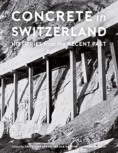 Concrete in Switzerland: Histories from the Recent Past von EPFL Press