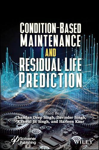 Condition-Based Maintenance and Residual Life Prediction Condition-Based Maintenance and Residual Life Prediction von Wiley-Scrivener