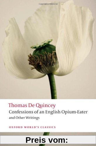 Confessions of an English Opium-Eater and Other Writings (Oxford World's Classics)