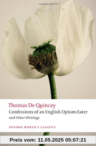 Confessions of an English Opium-Eater and Other Writings (Oxford World's Classics)