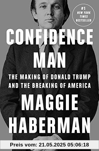 Confidence Man: The Making of Donald Trump and the Breaking of America