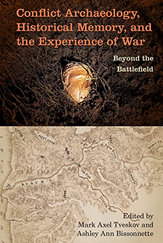 Conflict Archaeology, Historical Memory, and the Experience of War: Beyond the Battlefield (Cultural Heritage Studies)