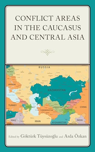 Conflict Areas in the Caucasus and Central Asia von Lexington Books