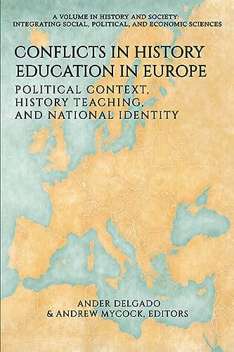 Conflicts in History Education in Europe: Political Context, History Teaching, and National Identity (History and Society: Integrating social, political and economic sciences)
