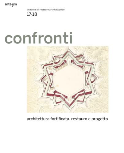 Confronti. Quaderni di restauro architettonico. Architettura fortificata. Restauro e progetto (Vol. 17-18) von artem