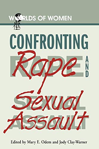Confronting Rape and Sexual Assault (The Worlds of Women Series)