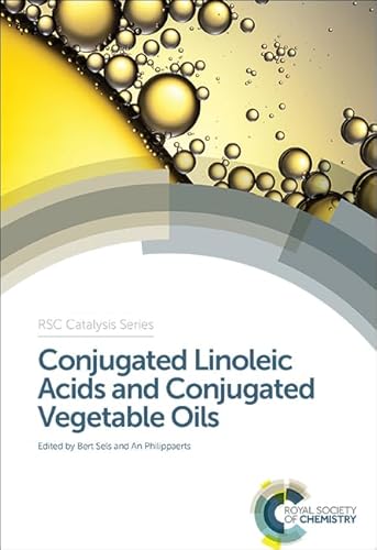 Conjugated Linoleic Acids and Conjugated Vegetable Oils (RSC Catalysis, 19, Band 19)