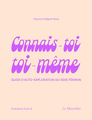 Connais-toi toi-même - Guide d'auto-exploration du sexe féminin