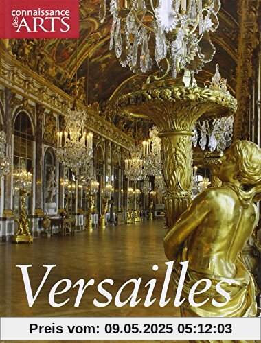 Connaissance des Arts, Hors-série N° 413 : Versailles Connaissance des Arts, Hors-série N° 413 : Versailles