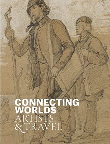 Connecting Worlds: Artists & Travel von Paul Holberton Publishing Ltd