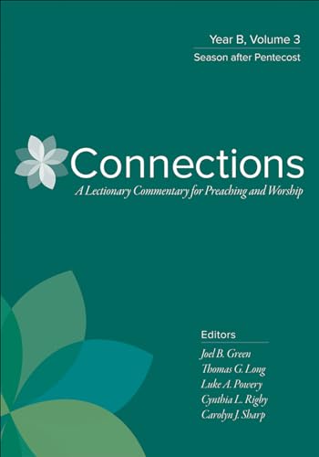 Connections, Year B: Season After Pentecost: A Lectionary Commentary for Preaching and Worship (3) (Connections: A Lectionary Commentary for Preaching and Worship, Band 3) von Westminster John Knox Press