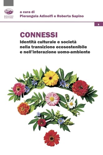 Connessi. Identità culturale e società nella transizione ecosostenibile e nell'interazione uomo-ambiente (Le sisyphe heureux) von Bonanno