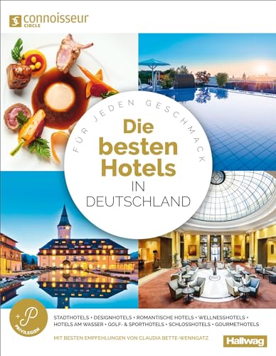 Die besten Hotels in Deutschland Connoisseur Circle: Für jeden Geschmack, Stadthotels + Wellnesshotels + Golf- & Sporthotels + Designhotels + ... am Wasser + Schlosshotels (Hallwag Bildband) von Kmmerly und Frey