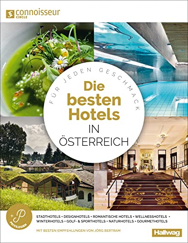 Die Besten Hotels in Österreich Connoisseur Circle: Für jeden Geschmack, Stadthotels + Wellnesshotels + Golf- & Sporthotels + Designhotels + ... + Naturhotels (Hallwag Hotelführer) von Hallwag Kümmerly & Frey
