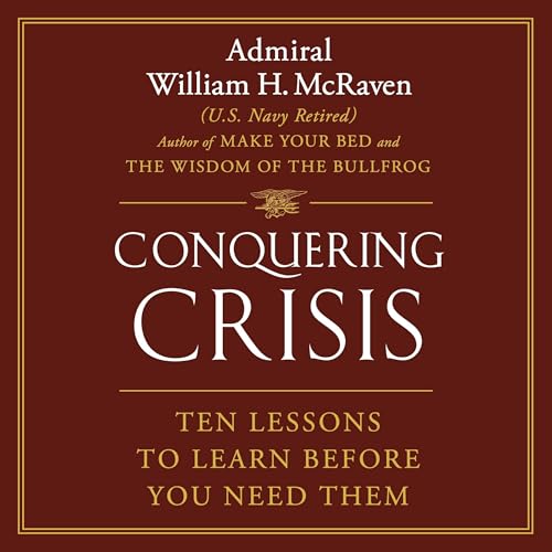 Conquering Crisis: Ten Lessons to Learn Before You Need Them von Blackstone Pub