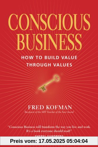 Conscious Business: How to Build Value Through Value