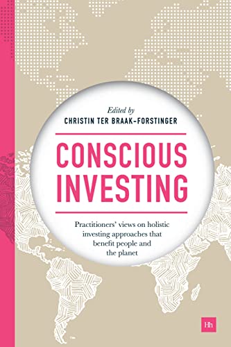 Conscious Investing: Practitioners' Views on Holistic Investing Approaches That Benefit People and the Planet