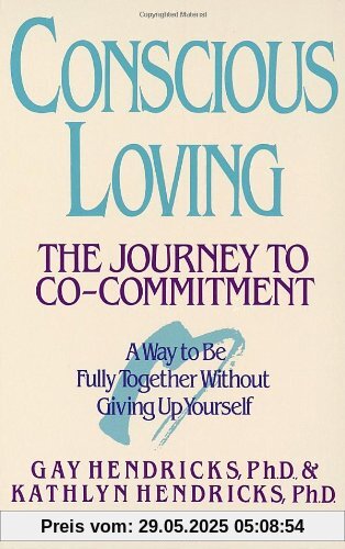 Conscious Loving: The Journey to Co-Committment