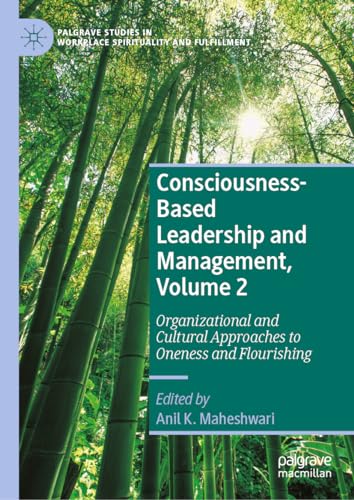 Consciousness-Based Leadership and Management, Volume 2: Organizational and Cultural Approaches to Oneness and Flourishing (Palgrave Studies in Workplace Spirituality and Fulfillment, Band 2) von Palgrave Macmillan