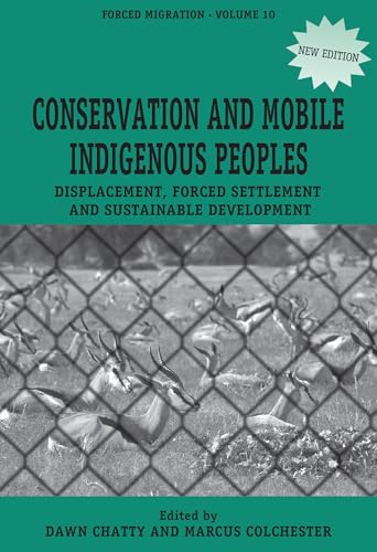 Conservation and Mobile Indigenous Peoples: Displacement, Forced Settlement and Sustainable Development (Forced Migration) von Berghahn Books