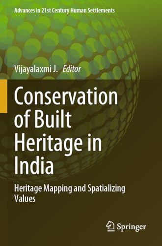 Conservation of Built Heritage in India: Heritage Mapping and Spatializing Values (Advances in 21st Century Human Settlements) von Springer