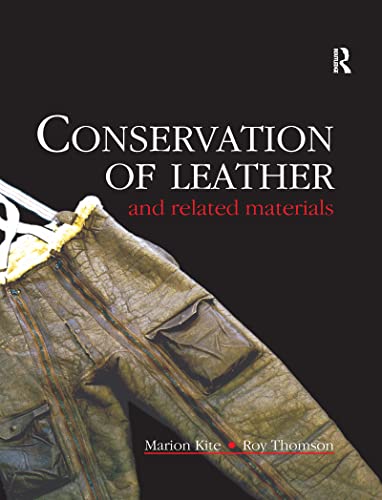 Conservation of Leather and Related Materials (Routledge Conservation and Museology)