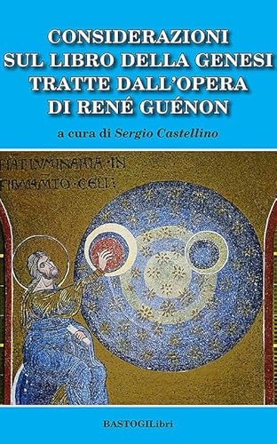Considerazioni sul libro della genesi tratte dall'opera di Renè Guènon (Studi esoterici) von BastogiLibri