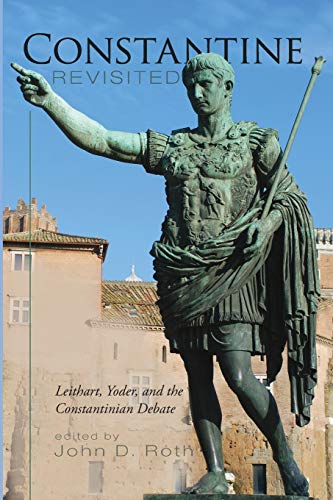 Constantine Revisited: Leithart, Yoder, and the Constantinian Debate Constantine Revisited: Leithart, Yoder, and the Constantinian Debate von Pickwick Publications