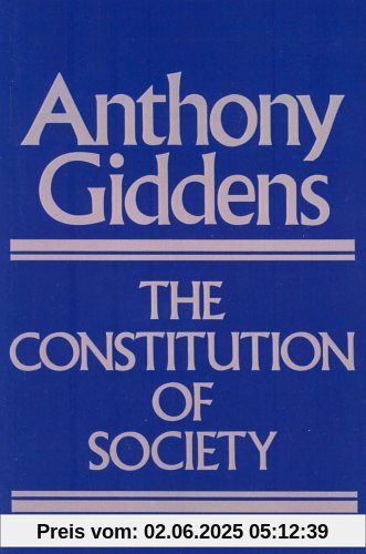 Constitution of Society: Outline of the Theory of Structuration Constitution of Society: Outline of the Theory of Structuration