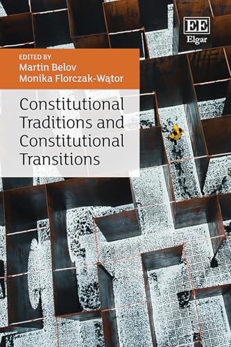 Constitutional Traditions and Constitutional Transitions von Edward Elgar Publishing Ltd