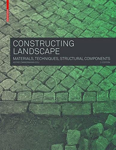 Constructing Landscape: Materials, Techniques, Structural Components von Birkhauser