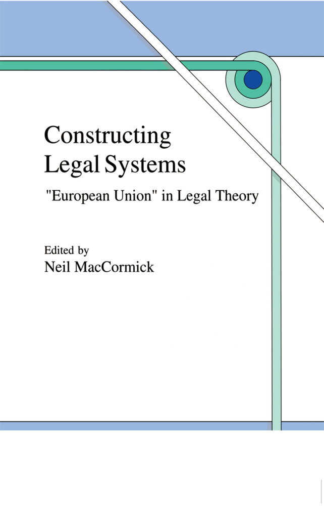 Constructing Legal Systems: European Union in Legal Theory von Springer Netherlands