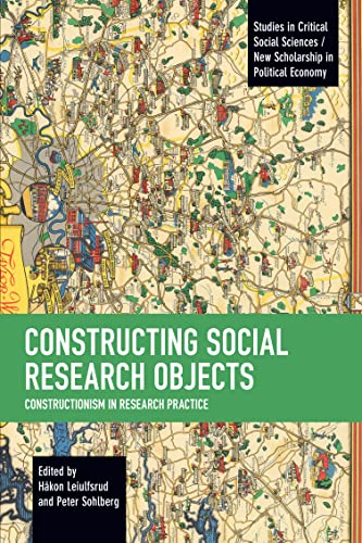 Constructing Social Research Objects: Constructionism in research practice (Studies in Critical Social Sciences) von Haymarket Books