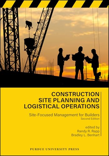 Construction Site Planning and Logistical Operations: Site-Focused Management for Builders, Second Edition (Purdue Handbooks in Building Construction) von Purdue Scholarly Publishing Services