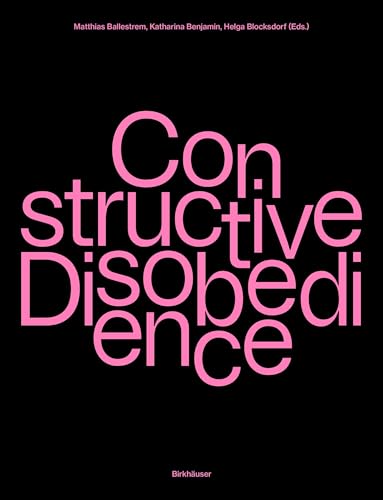 Constructive Disobedience: An Experimental Methodology in Architecture von Birkhäuser
