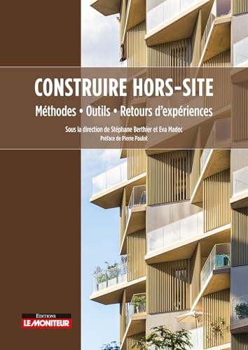 Construire hors-site: Méthodes - Outils - Retours d expériences von MONITEUR