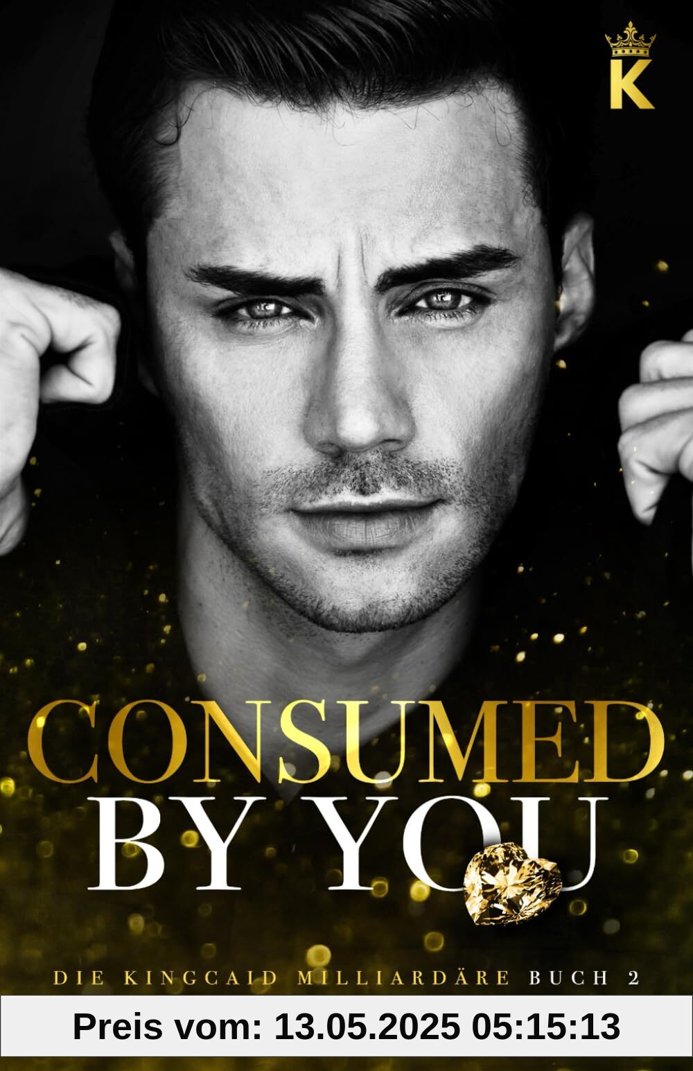 Consumed By You: ein Enemies-to-Lovers Liebesroman (Die Kingcaid Milliardäre, Band 2)