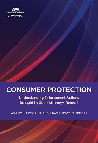 Consumer Protection: Understanding Enforcement Actions Brought by State Attorneys General von American Bar Association