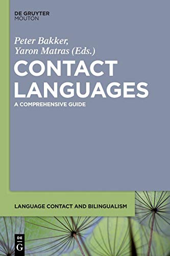 Contact Languages: A Comprehensive Guide (Language Contact and Bilingualism [LCB], 6, Band 6)