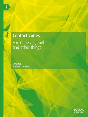 Contact Zones: Fur, Minerals, Milk, and Other Things von Palgrave Macmillan