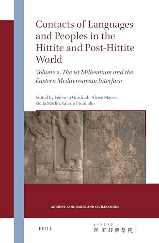 Contacts of Languages and Peoples in the Hittite and Post-Hittite World: Volume 2, the 1st Millennium and the Eastern Mediterranean Interface (Ancient Languages and Civilizations) von Brill