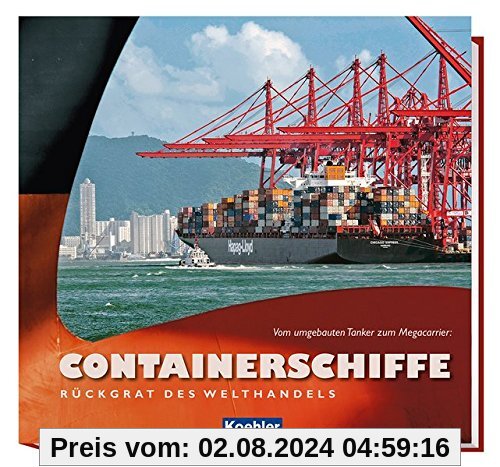 Containerschiffe - Rückgrat des Welthandels: Vom umgebauten Tanker zum Megacarrier
