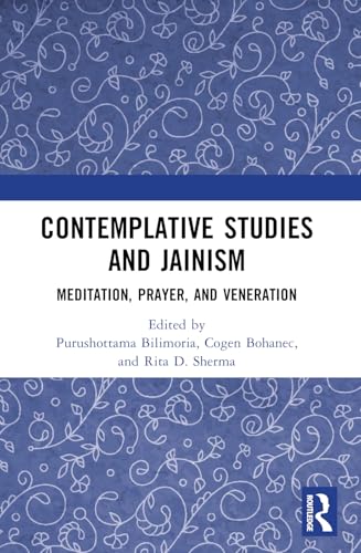 Contemplative Studies & Jainism: Meditation, Prayer, and Veneration von Routledge India