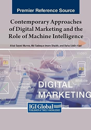Contemporary Approaches of Digital Marketing and the Role of Machine Intelligence (Advances in Marketing, Customer Relationship Management, and E-services) von IGI Global
