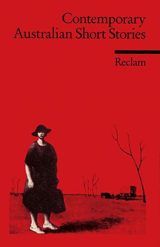Contemporary Australian Short Stories. White - Carey - Bail - Zwicky - Malouf - Weller - Moorhouse - Garner. (Fremdsprachentexte): Weltliteratur; ... englisch (Reclams Universal-Bibliothek)
