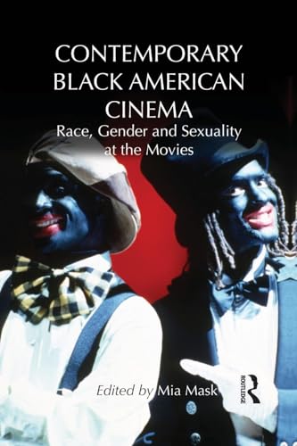 Contemporary Black American Cinema: Race, Gender and Sexuality at the Movies Contemporary Black American Cinema: Race, Gender and Sexuality at the Movies von Routledge