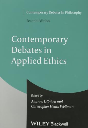 Contemporary Debates in Applied Ethics (Contemporary Debates in Philosophy, 15)